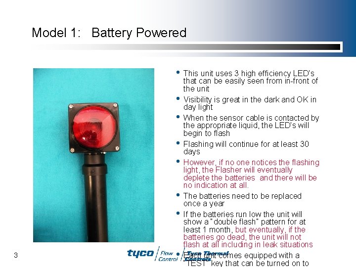Model 1: Battery Powered • This unit uses 3 high efficiency LED’s • •