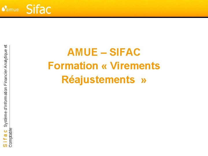 Comptable Sifac Système d’Information Financier Analytique et Sifac AMUE – SIFAC Formation « Virements