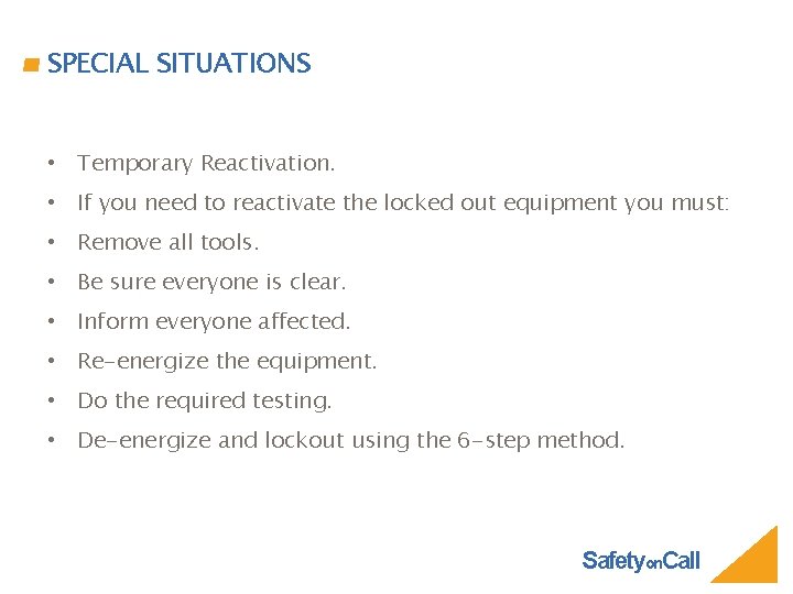 SPECIAL SITUATIONS • Temporary Reactivation. • If you need to reactivate the locked out