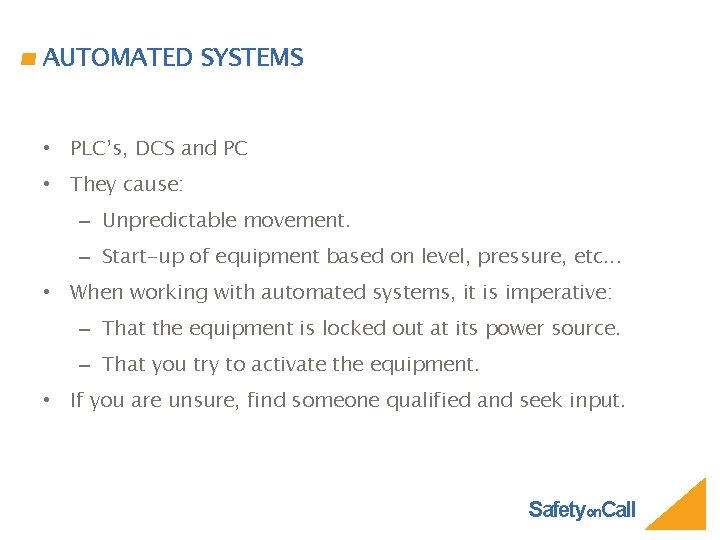 AUTOMATED SYSTEMS • PLC’s, DCS and PC • They cause: – Unpredictable movement. –