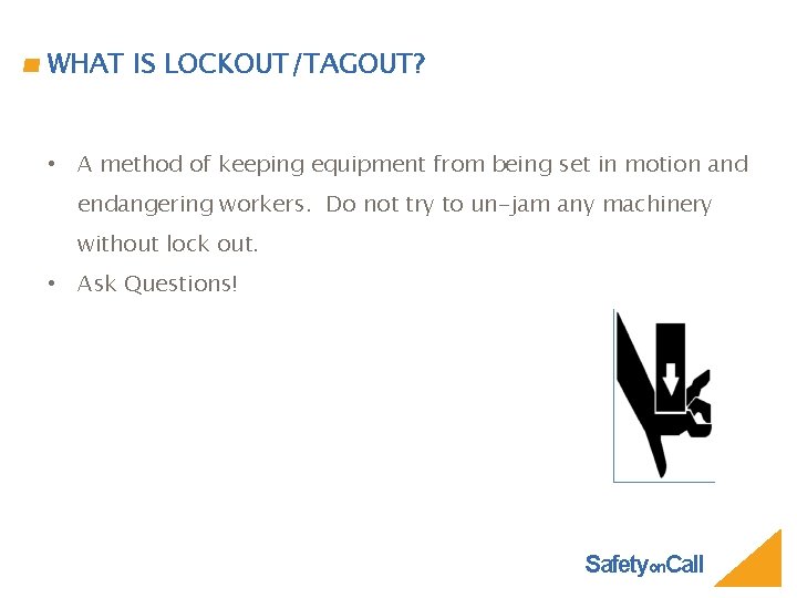 WHAT IS LOCKOUT/TAGOUT? • A method of keeping equipment from being set in motion