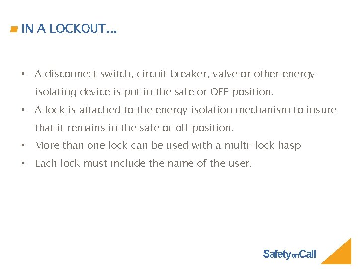 IN A LOCKOUT. . . • A disconnect switch, circuit breaker, valve or other