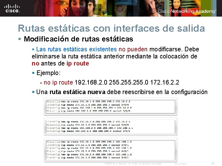 Rutas estáticas con interfaces de salida § Modificación de rutas estáticas § Las rutas