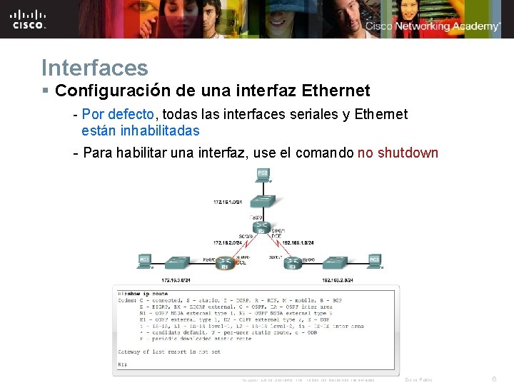Interfaces § Configuración de una interfaz Ethernet - Por defecto, todas las interfaces seriales