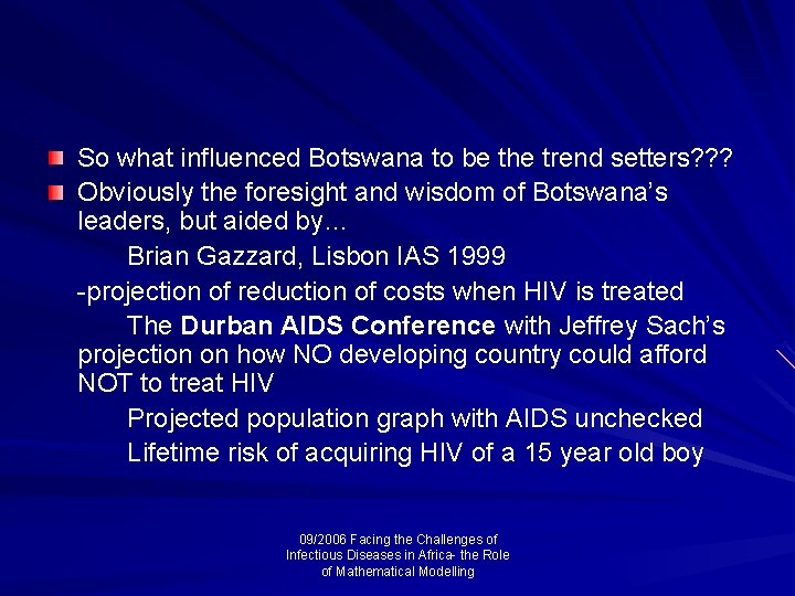 So what influenced Botswana to be the trend setters? ? ? Obviously the foresight