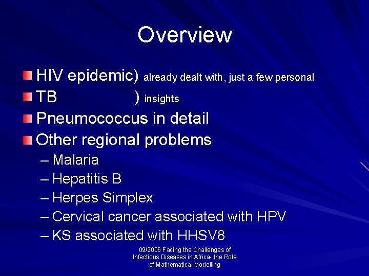 Overview HIV epidemic) already dealt with, just a few personal TB ) insights Pneumococcus