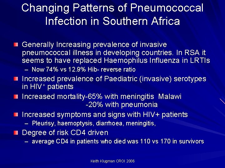 Changing Patterns of Pneumococcal Infection in Southern Africa Generally Increasing prevalence of invasive pneumococcal