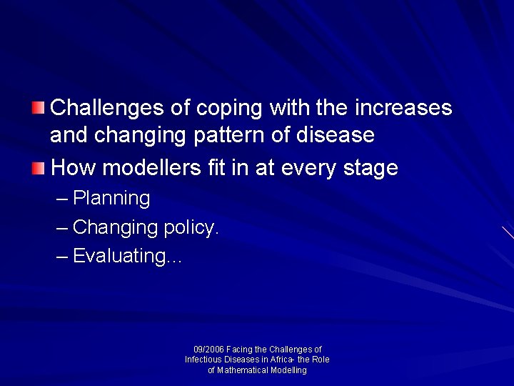 Challenges of coping with the increases and changing pattern of disease How modellers fit