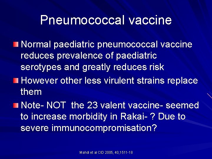 Pneumococcal vaccine Normal paediatric pneumococcal vaccine reduces prevalence of paediatric serotypes and greatly reduces