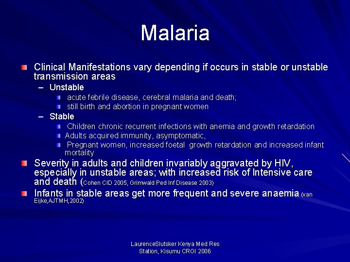 Malaria Clinical Manifestations vary depending if occurs in stable or unstable transmission areas –