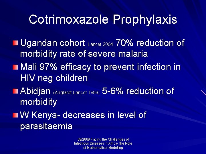Cotrimoxazole Prophylaxis Ugandan cohort Lancet 2004 70% reduction of morbidity rate of severe malaria