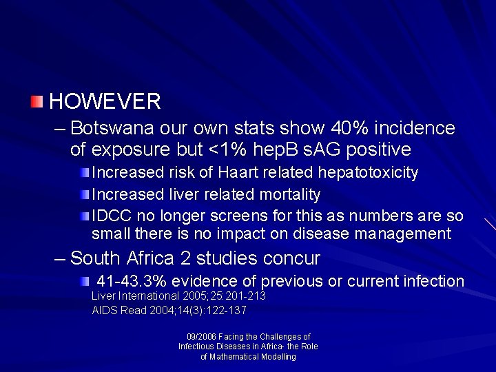 HOWEVER – Botswana our own stats show 40% incidence of exposure but <1% hep.