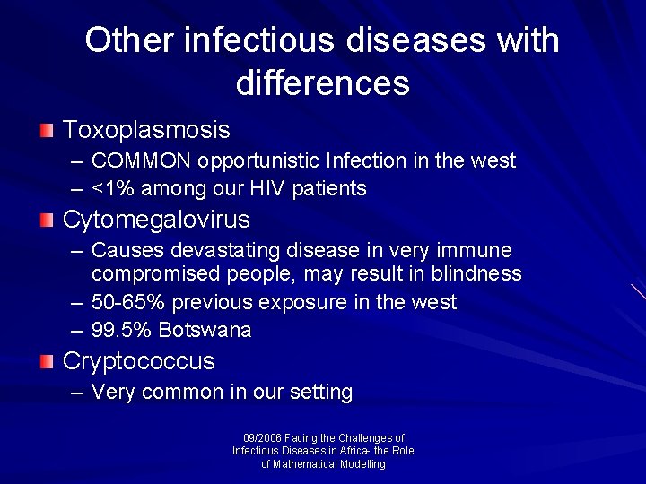 Other infectious diseases with differences Toxoplasmosis – COMMON opportunistic Infection in the west –