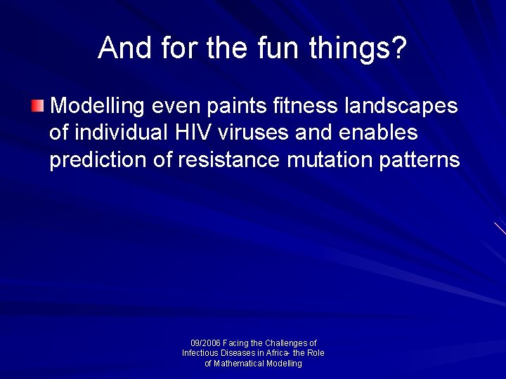 And for the fun things? Modelling even paints fitness landscapes of individual HIV viruses
