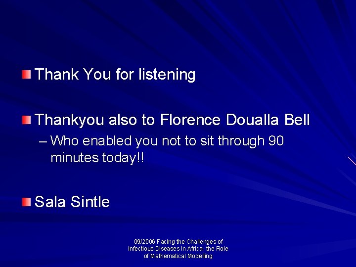 Thank You for listening Thankyou also to Florence Doualla Bell – Who enabled you