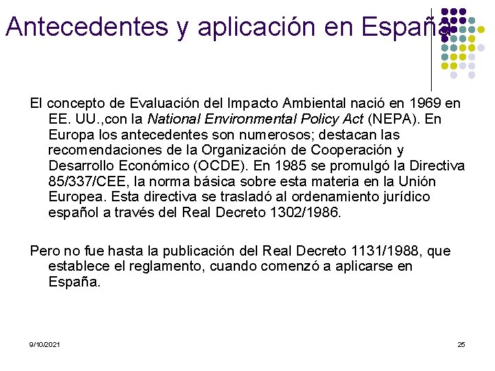 Antecedentes y aplicación en España El concepto de Evaluación del Impacto Ambiental nació en