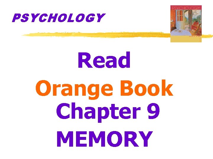PSYCHOLOGY Read Orange Book Chapter 9 MEMORY 
