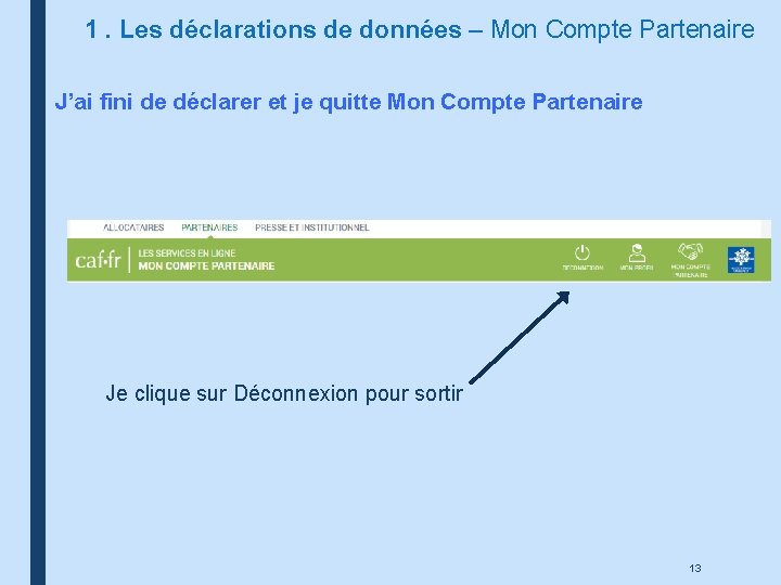 1. Les déclarations de données – Mon Compte Partenaire J’ai fini de déclarer et