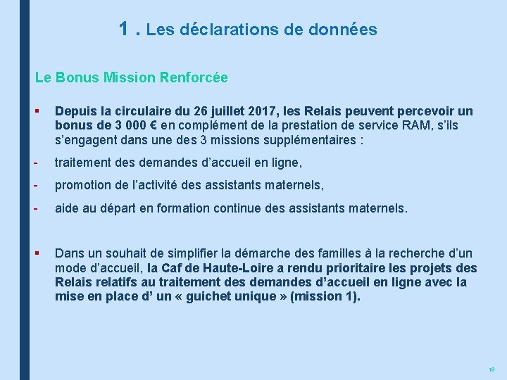 1. Les déclarations de données Le Bonus Mission Renforcée § Depuis la circulaire du