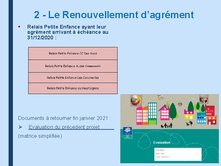 2 - Le Renouvellement d’agrément § Relais Petite Enfance ayant leur agrément arrivant à