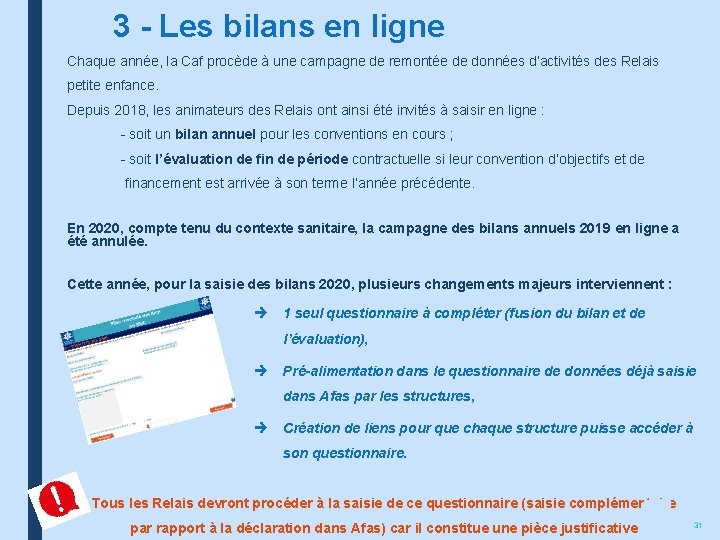 3 - Les bilans en ligne Chaque année, la Caf procède à une campagne