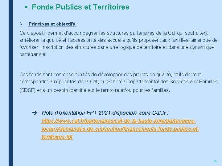 § Fonds Publics et Territoires Ø Principes et objectifs : Ce dispositif permet d’accompagner