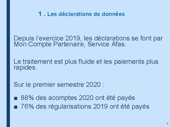 1. Les déclarations de données Depuis l’exercice 2019, les déclarations se font par Mon