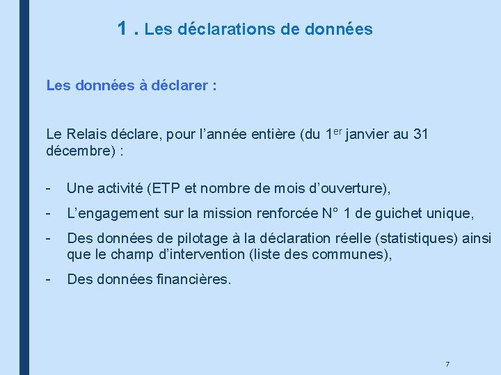 1. Les déclarations de données Les données à déclarer : Le Relais déclare, pour