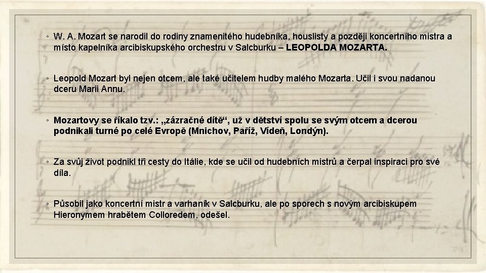 ◦ W. A. Mozart se narodil do rodiny znamenitého hudebníka, houslisty a později koncertního