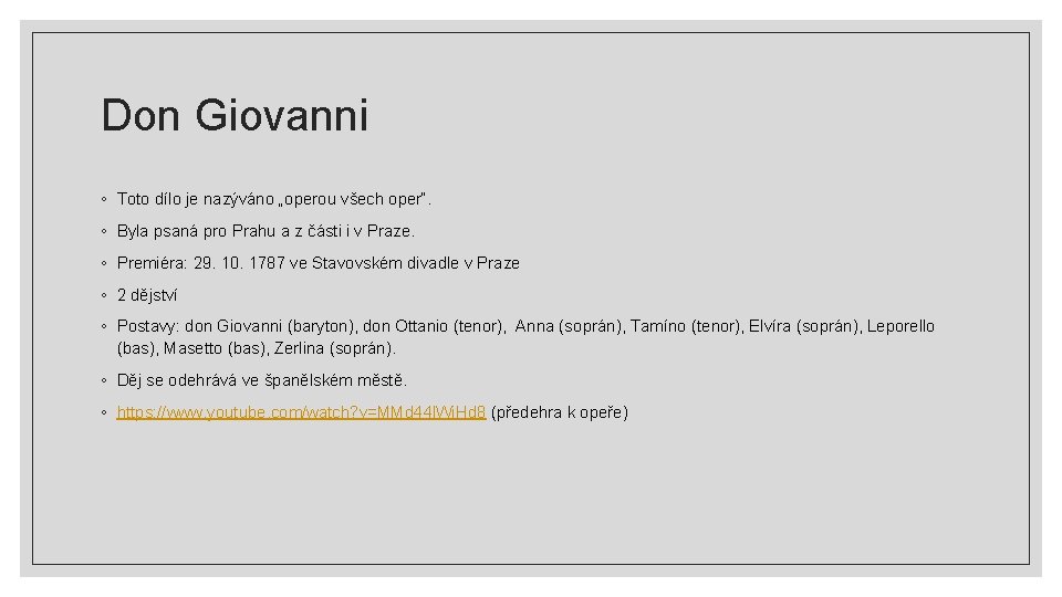 Don Giovanni ◦ Toto dílo je nazýváno „operou všech oper“. ◦ Byla psaná pro