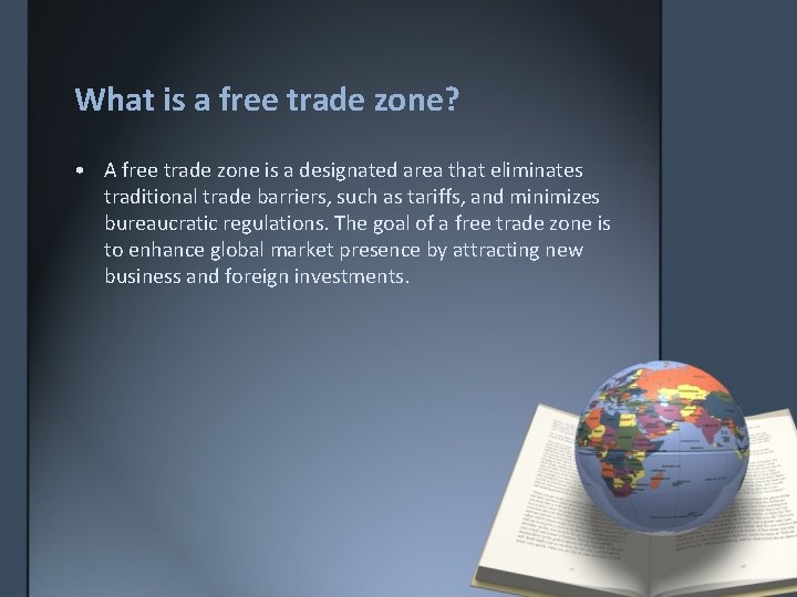 What is a free trade zone? • A free trade zone is a designated