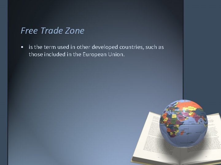 Free Trade Zone • is the term used in other developed countries, such as