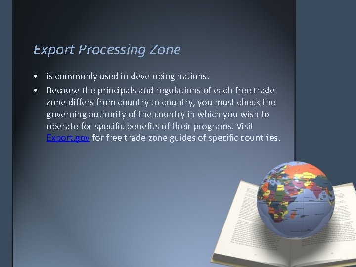 Export Processing Zone • is commonly used in developing nations. • Because the principals