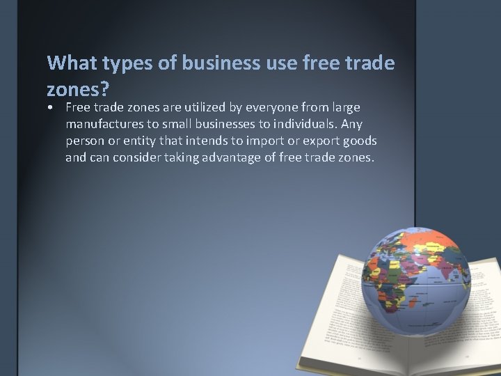 What types of business use free trade zones? • Free trade zones are utilized
