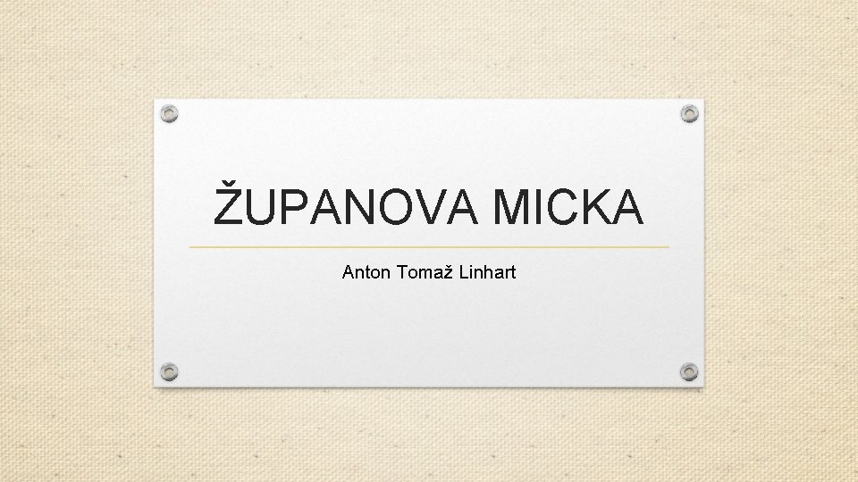 ŽUPANOVA MICKA Anton Tomaž Linhart 