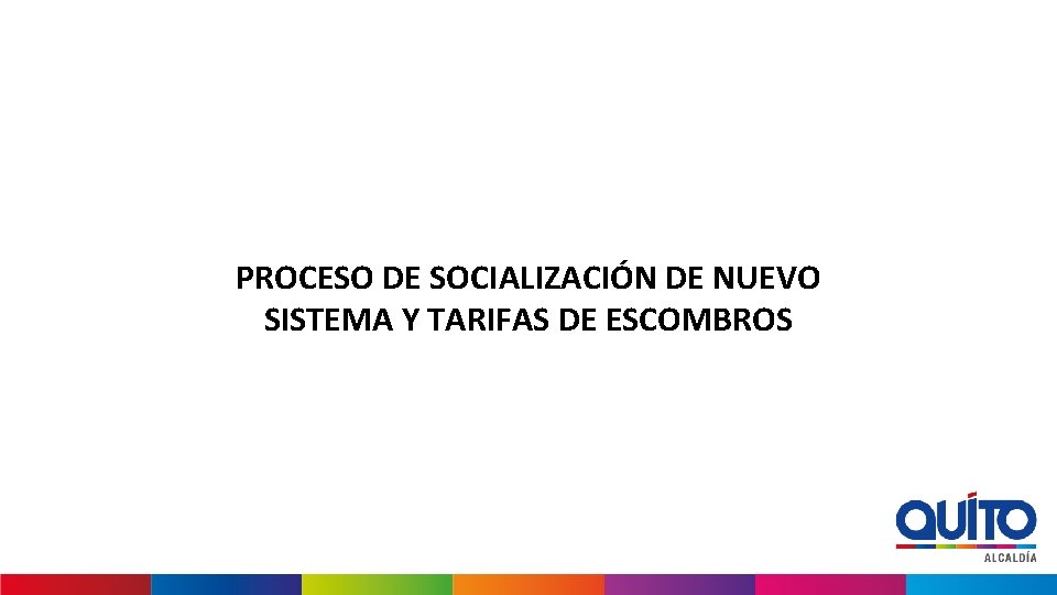 PROCESO DE SOCIALIZACIÓN DE NUEVO SISTEMA Y TARIFAS DE ESCOMBROS 