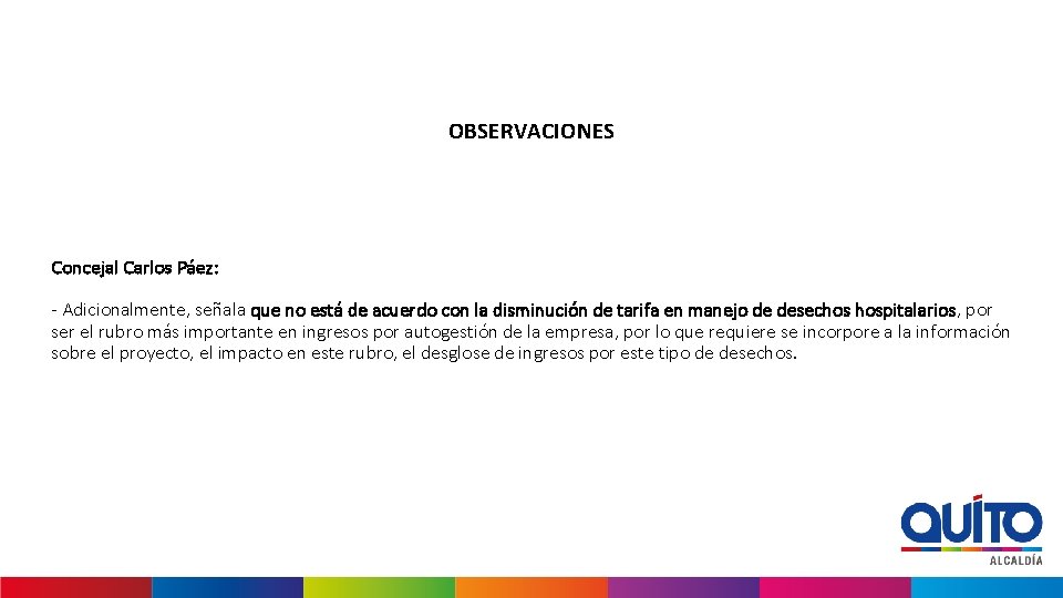 OBSERVACIONES Concejal Carlos Páez: - Adicionalmente, señala que no está de acuerdo con la