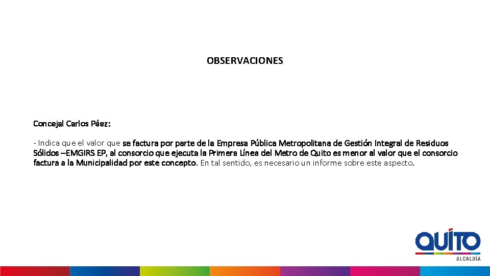 OBSERVACIONES Concejal Carlos Páez: - Indica que el valor que se factura por parte