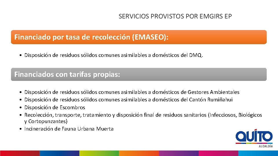 SERVICIOS PROVISTOS POR EMGIRS EP Financiado por tasa de recolección (EMASEO): • Disposición de