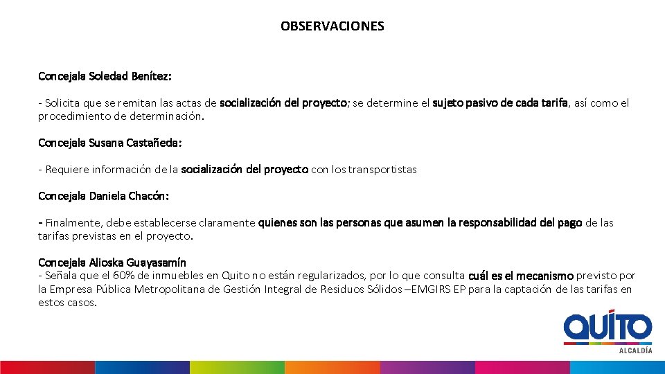 OBSERVACIONES Concejala Soledad Benítez: - Solicita que se remitan las actas de socialización del