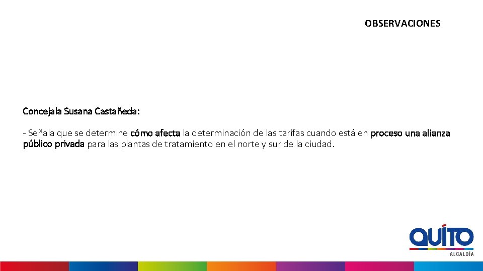 OBSERVACIONES Concejala Susana Castañeda: - Señala que se determine cómo afecta la determinación de