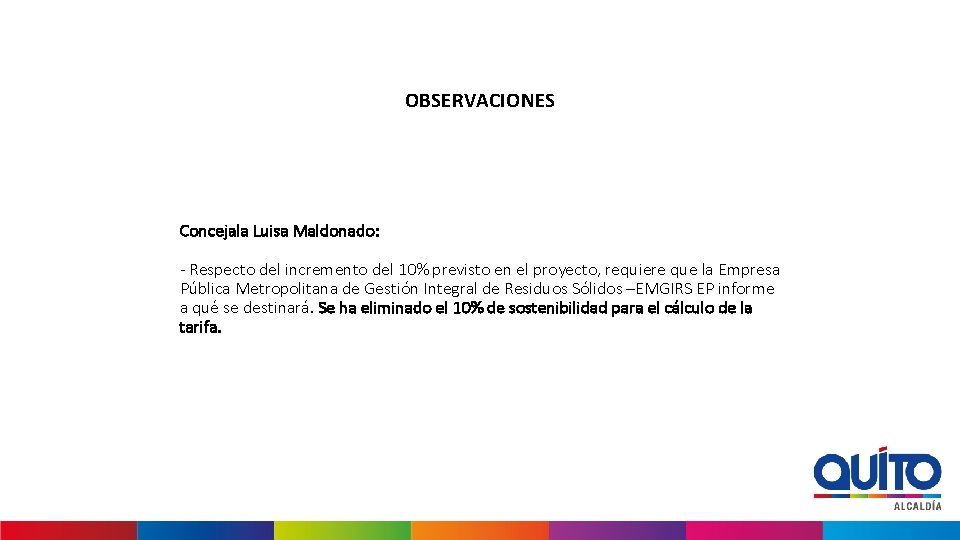 OBSERVACIONES Concejala Luisa Maldonado: - Respecto del incremento del 10% previsto en el proyecto,