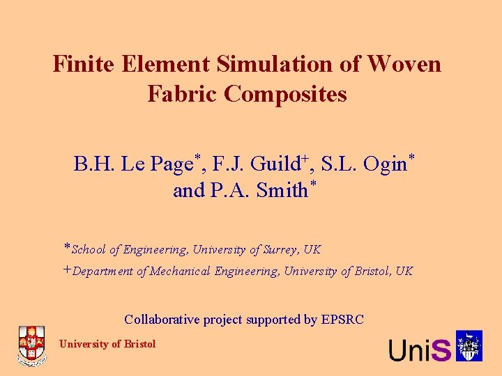 Finite Element Simulation of Woven Fabric Composites B. H. Le Page*, F. J. Guild+,