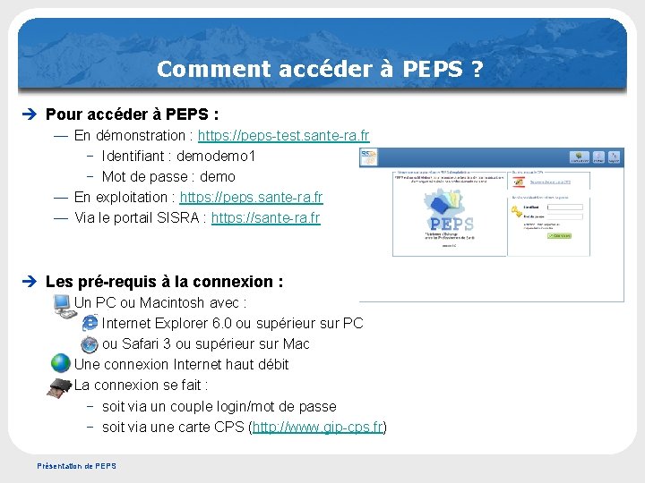 Comment accéder à PEPS ? è Pour accéder à PEPS : — En démonstration