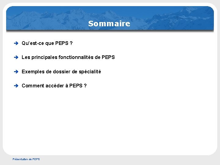 Sommaire è Qu’est-ce que PEPS ? è Les principales fonctionnalités de PEPS è Exemples