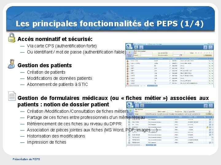 Les principales fonctionnalités de PEPS (1/4) è Accès nominatif et sécurisé: — Via carte