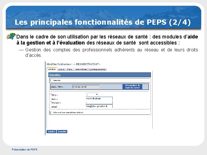 Les principales fonctionnalités de PEPS (2/4) è Dans le cadre de son utilisation par