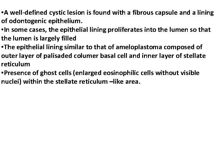 • A well-defined cystic lesion is found with a fibrous capsule and a • A well-defined cystic lesion is found with a fibrous capsule and a