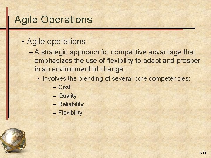 Agile Operations • Agile operations – A strategic approach for competitive advantage that emphasizes