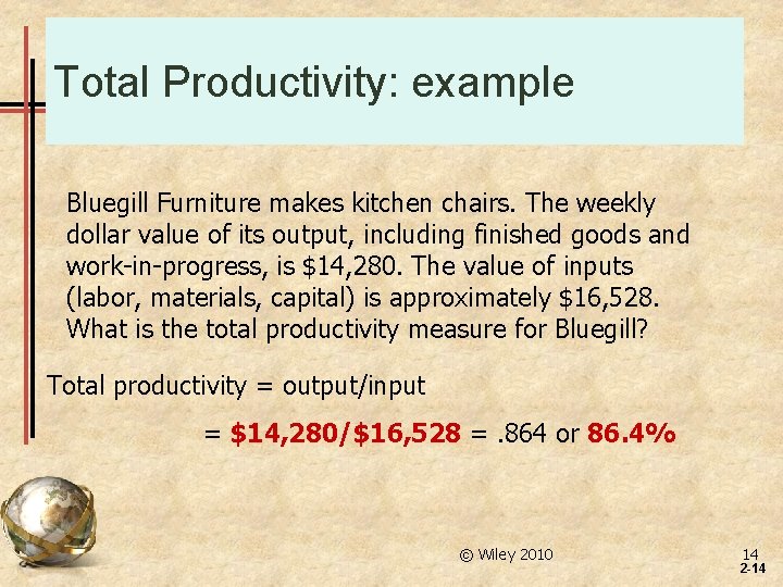 Total Productivity: example Bluegill Furniture makes kitchen chairs. The weekly dollar value of its